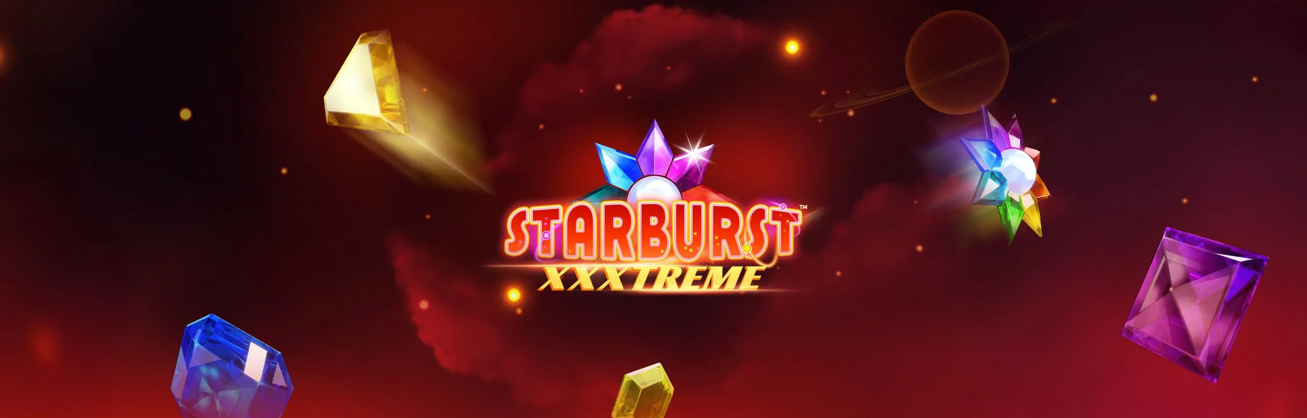 Starburst™ XXXtreme